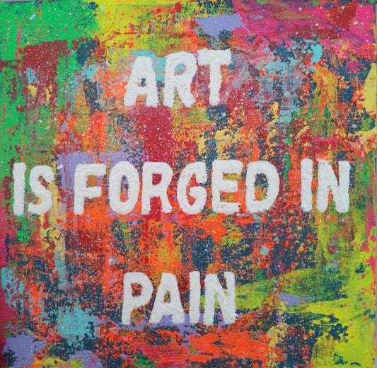 “Expressionism abstract painting with motivational quote ‘Art Is Forged in Pain’ – front view, glow in the dark artwork.”