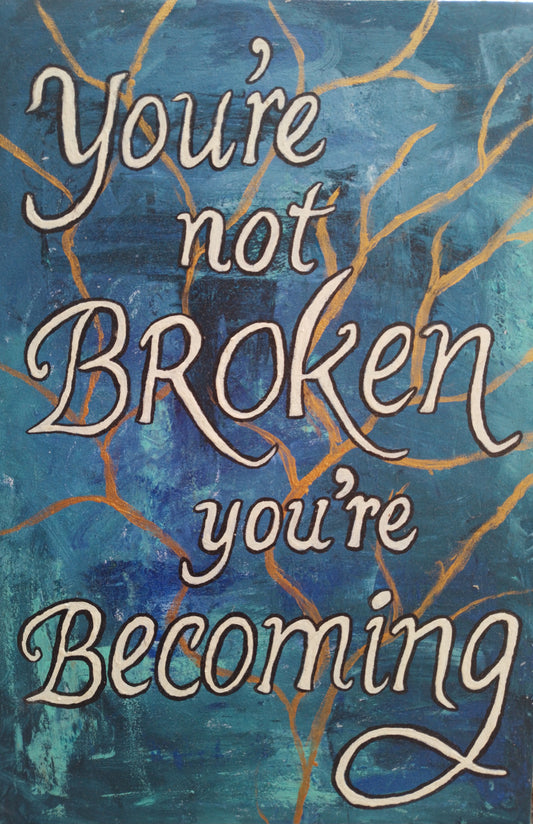 Front view of abstract expressionism painting with quote: ‘You’re not broken, you’re becoming.’ Blue textured background with golden cracks inspired by kintsugi art.”